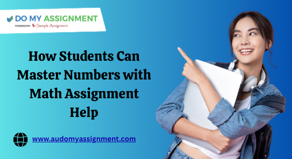 How Students Can Master Numbers with Math Assignment Help