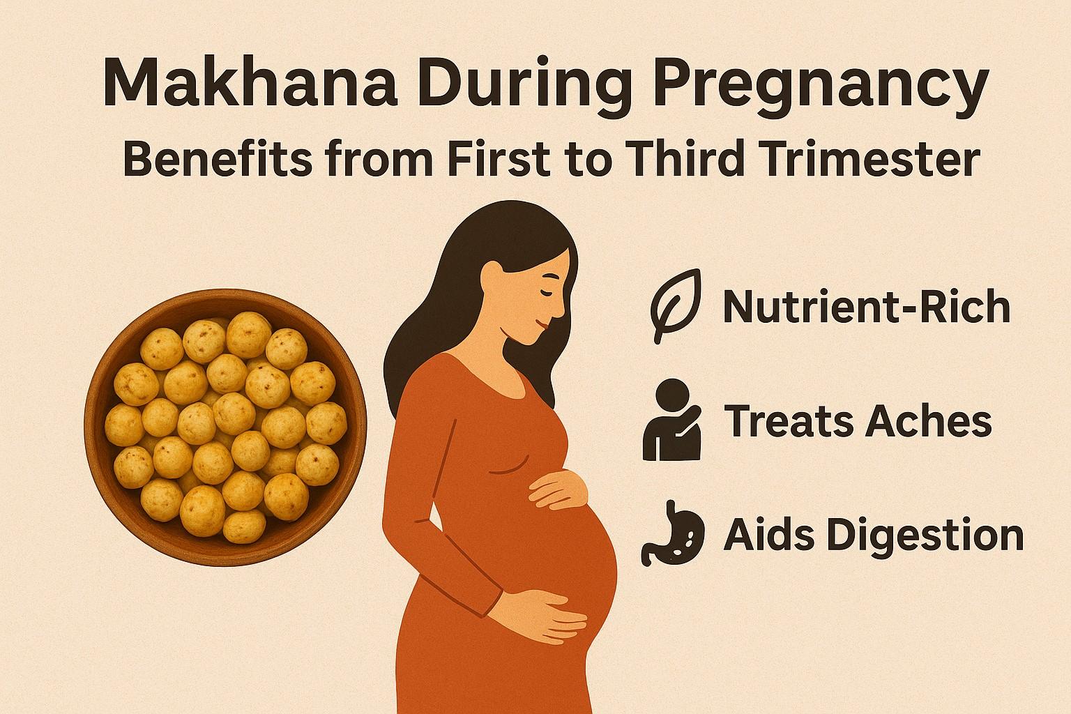 Makhana During Pregnancy Benefits from First to Third Trimester
