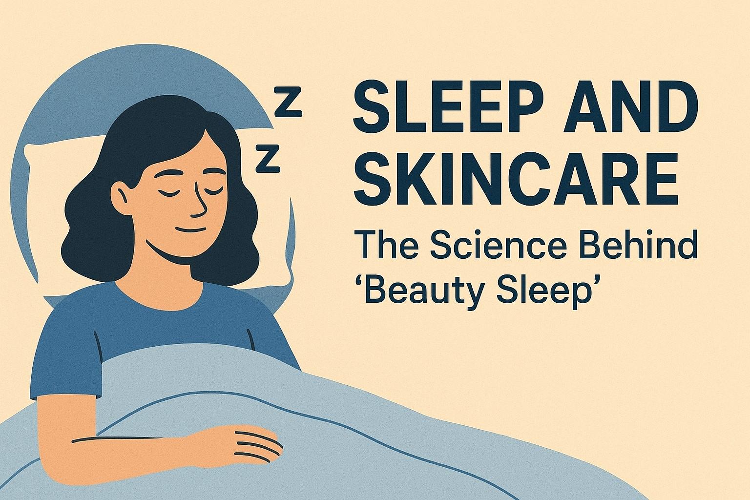 Sleep and Skincare The Science Behind ‘Beauty Sleep’