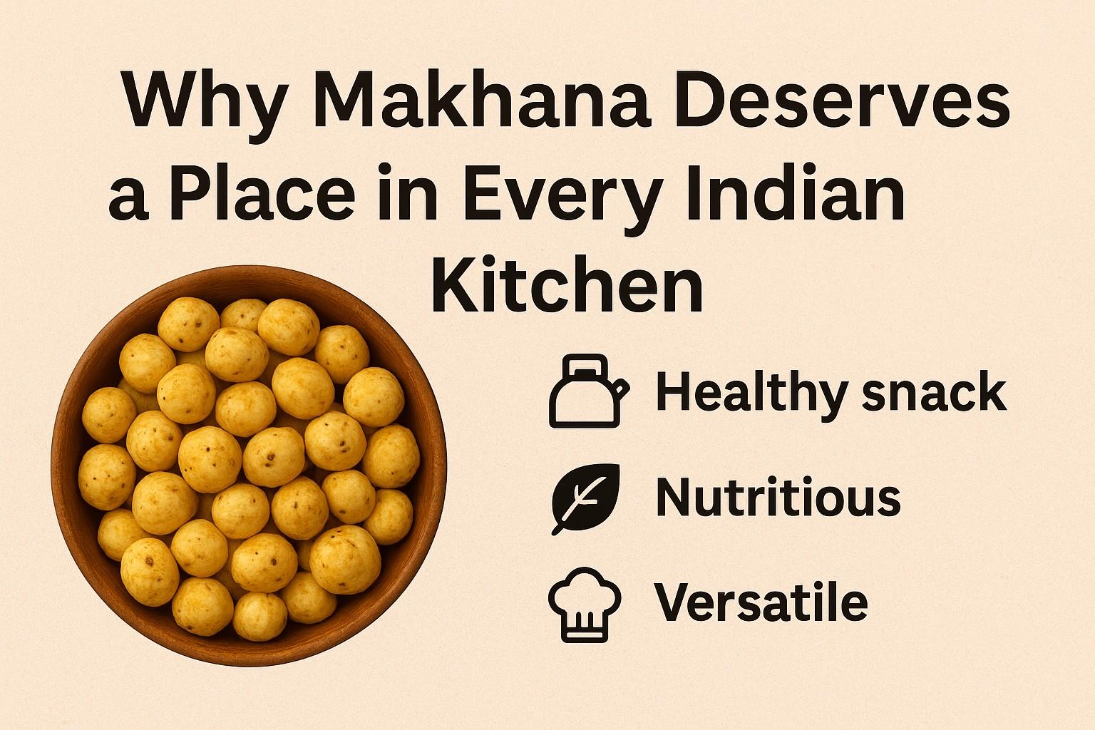 Why Makhana Deserves a Place in Every Indian Kitchen