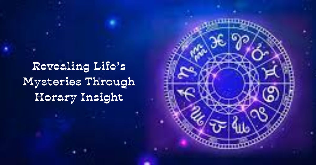Revealing Life’s Mysteries Through Horary Insight