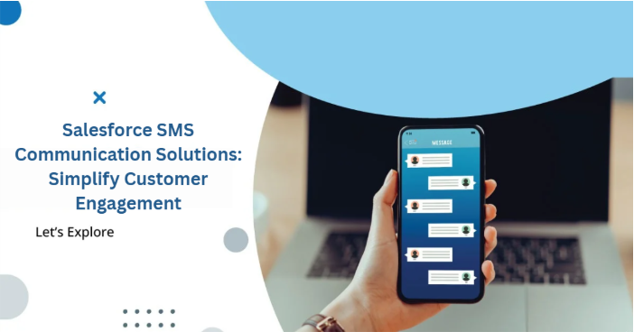 Salesforce SMS Communication Solutions: Simplify Customer Engagement