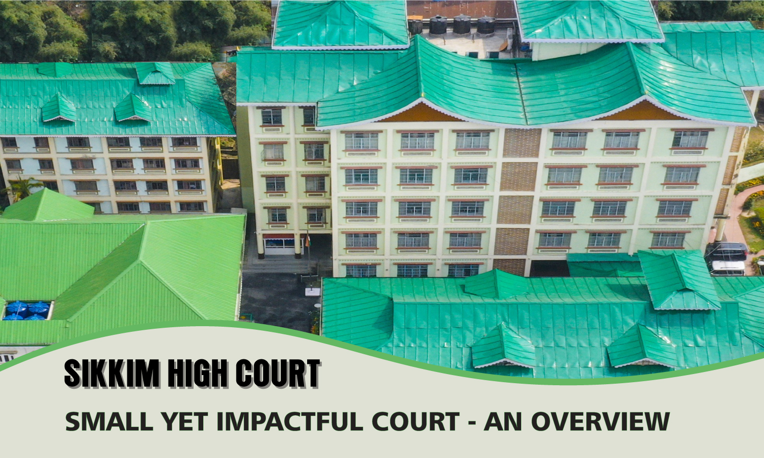 Sikkim High Court, Small yet Impactful Court - An Overview
