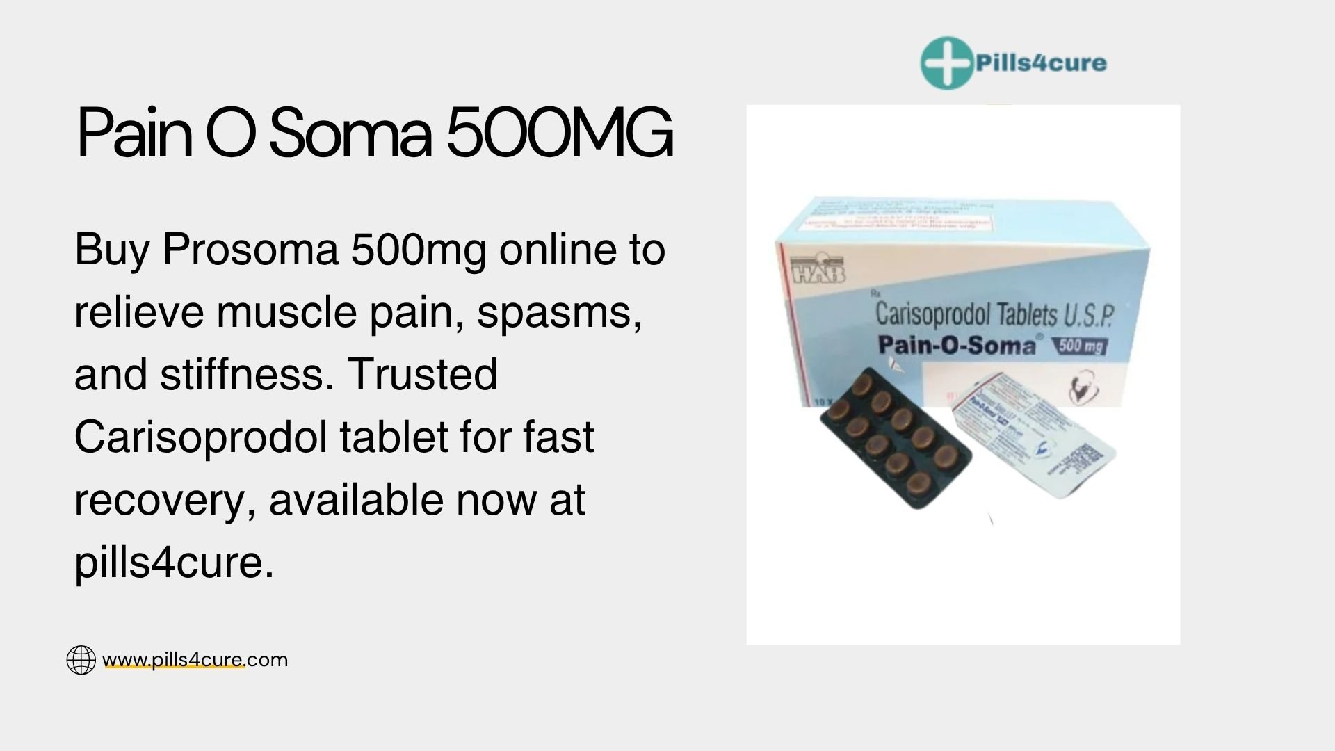 Pain O Soma 500mg Carisoprodol tablets pack with blister strip for muscle pain, muscle cramps, muscle spasms, muscle stiffness relief; available online at pills4cure.