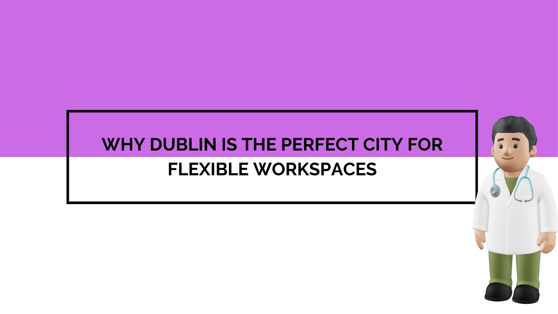Why Dublin is the Perfect City for Flexible Workspaces